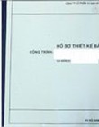 Bộ bản vẽ thiết kế thi công theo quy định tại khoản 3 và 4, Điều 7 của Thông tư số 13/2013/TT-BXD